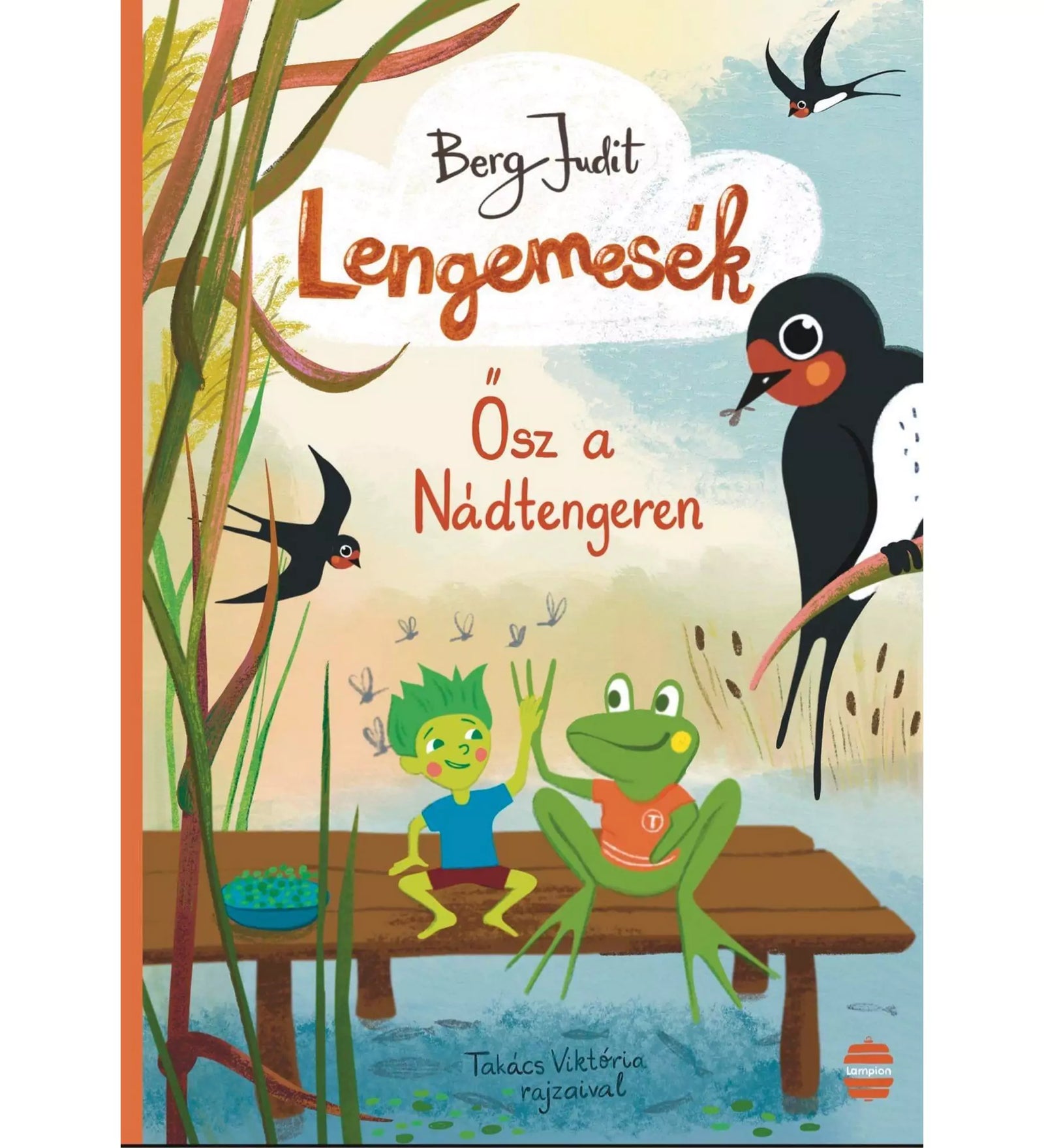 Könyvborító Berg Judit „Lengemesék – Ősz a Nádtengeren” című mesekönyvéhez, melyen egy zöld hajú figura és egy béka ül a stégen, fecskék repülnek a nádas felett.