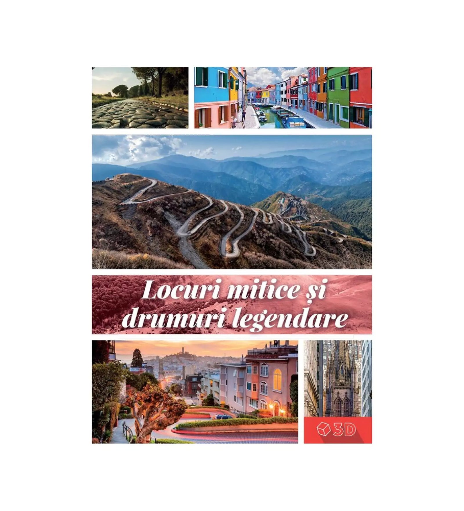 A „Locuri mitice și drumuri legendare” könyv borítójának képe, amely lenyűgöző természeti tájak és ikonikus helyszínek gyűjteményét ábrázolja.