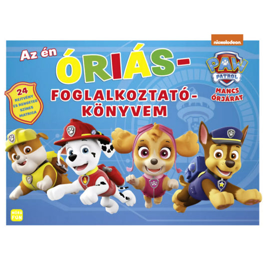 "Mancs Őrjárat: Az én óriás foglalkoztatókönyvem borítója, a sorozat kutyus szereplőivel és színes, vidám grafikákkal."