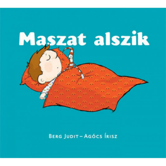 A Maszat alszik gyerekkönyv borítója, Berg Judit és Agócs Írisz illusztrációjával. Maszat kék háttér előtt békésen alszik narancsszínű takaró alatt, mellette pihen Hóchóc is. A kép nyugodt, esti hangulatot áraszt.
