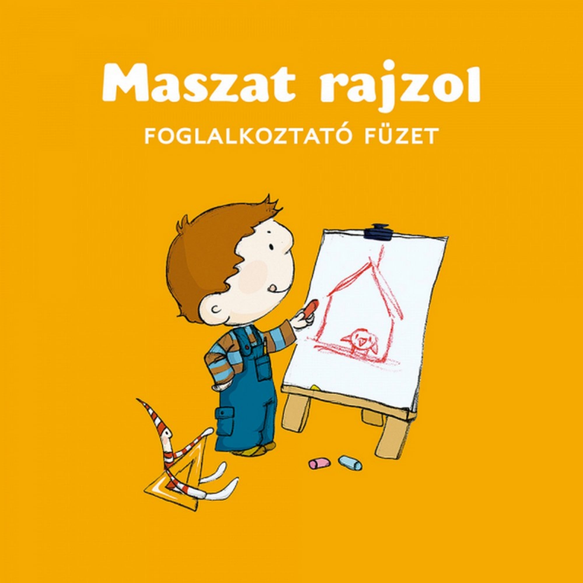 A Maszat rajzol – foglalkoztató füzet borítója, vidám narancssárga háttérrel. Maszat rajztáblán házat rajzol piros krétával, mellette Hóchóc ül a földön. A borító játékos és kreatív hangulatot sugároz.