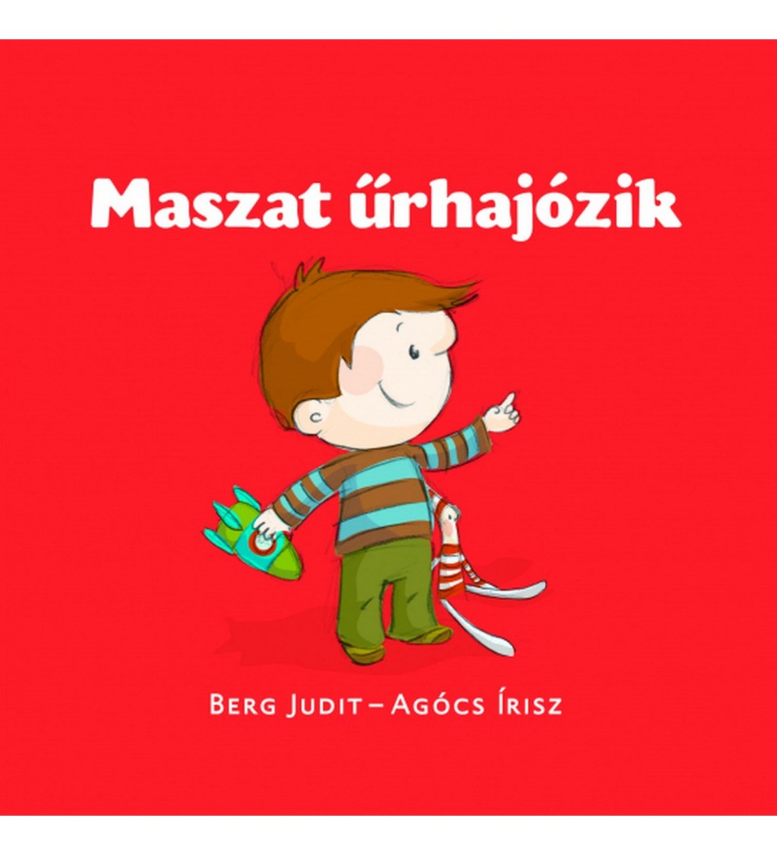 A Maszat űrhajózik gyerekkönyv borítója, Berg Judit és Agócs Írisz közös munkája. A piros háttér előtt Maszat áll, kezében egy zöld űrhajójátékkal és Hóchóccal. A kép egyszerű, mégis vidám, kalandra hívó hangulatot áraszt.