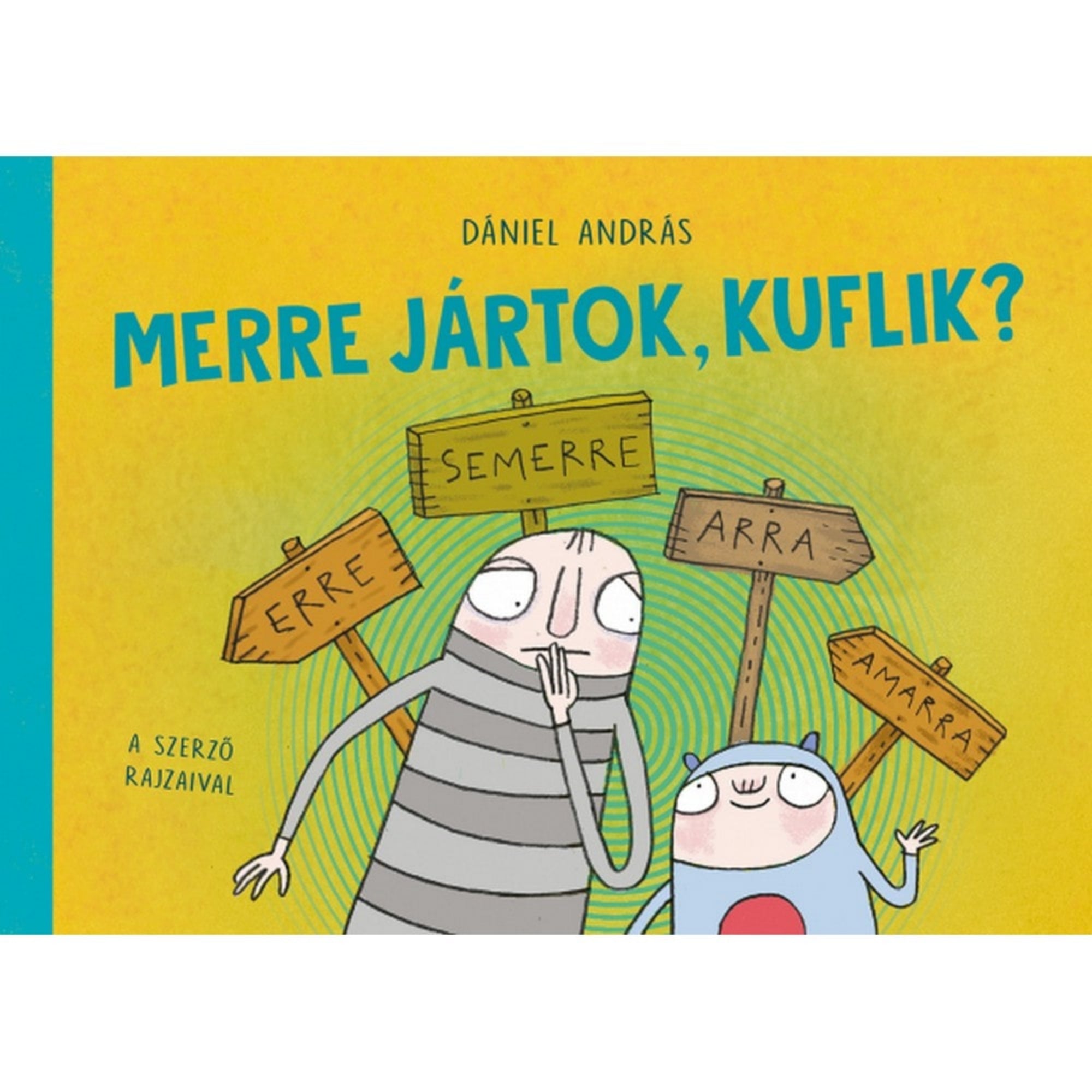 A Merre jártok, kuflik? című gyerekkönyv borítója, Dániel András rajzaival. A sárgás háttér előtt két kufli látható: balra egy csíkos ruhás kufli töprengve vakarja az állát, mellette egy kék ruhás, piros foltos figura vidáman nézelődik. Körülöttük több irányt mutató fa tábla áll „Erre”, „Semerre”, „Arra” és „Amarra” feliratokkal. A cím nagy, kék betűkkel olvasható a borítón. A jelenet játékosan humoros, a kuflik világának bolondos útkeresését tükrözi.