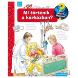 Mi történik a kórházban? Mit? Miért? Hogyan? (34.) magyar nyelvű könyv