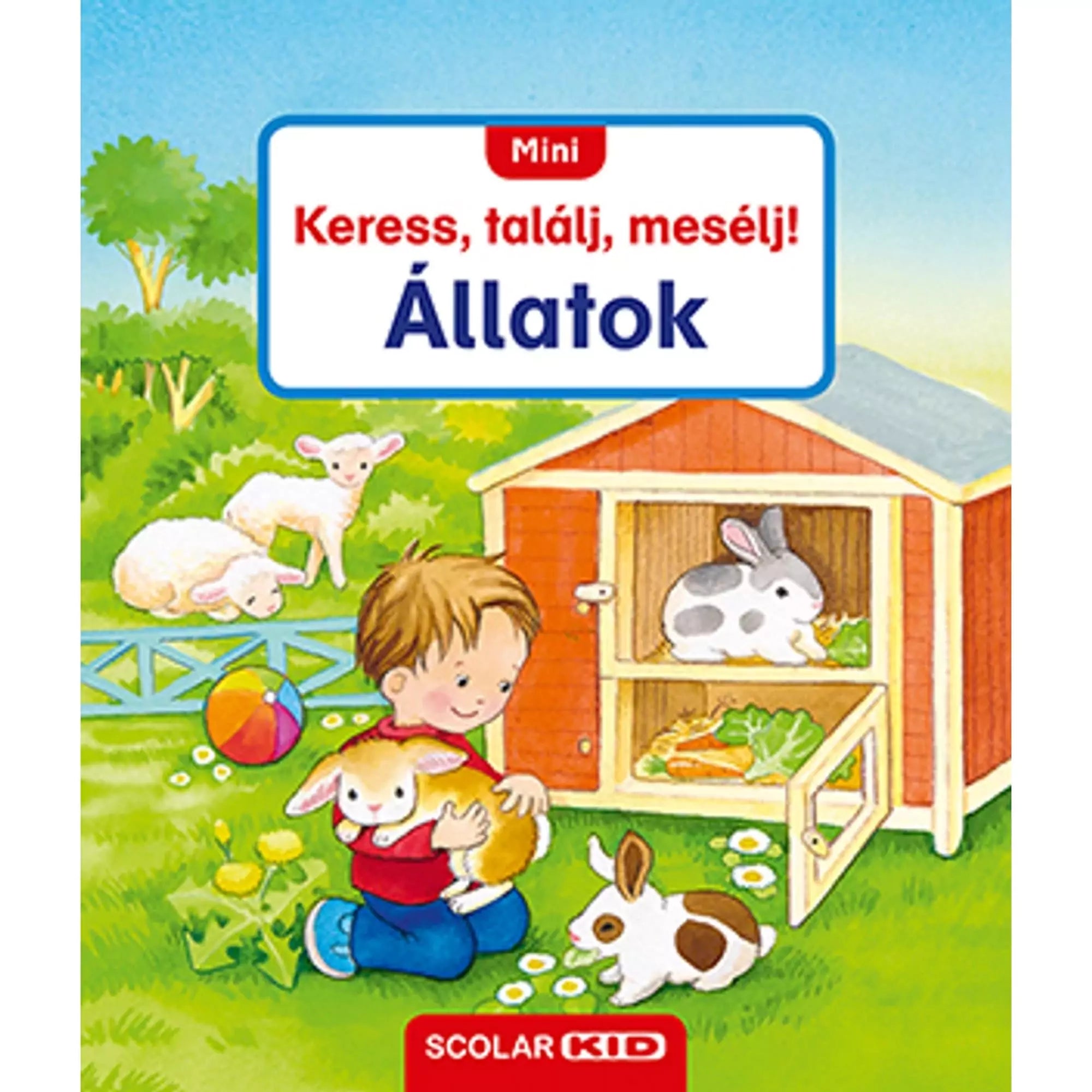 Mini Keress, találj, mesélj! Állatok könyv borítója, amely kedves illusztrációkkal mutatja be a ház körül és a természetben élő állatokat a legkisebbek számára.