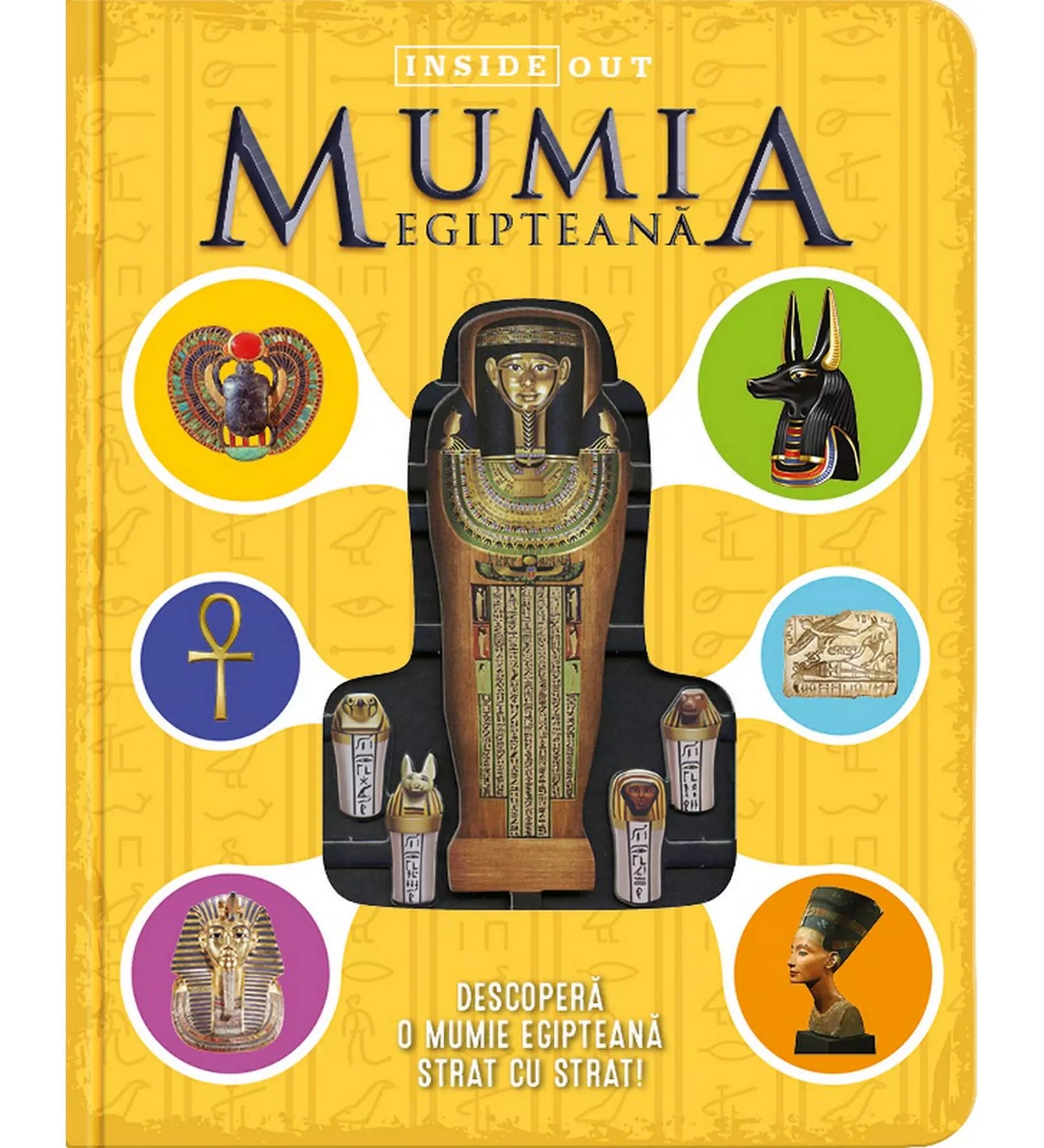 A „Mumia egipteană” című könyv borítóján egy ókori egyiptomi múmia díszes szarkofágja látható, amelynek rétegei felfedezésre várnak. Körülötte hat kisebb illusztráció helyezkedik el: egy színes bogáramulett, az ankh szimbóluma, egy Anubisz fejet ábrázoló szobor, egy ókori egyiptomi vésett kő, Tutanhamon aranymaszkja, és Nofertiti királynő mellszobra. A borító alsó részén a „Descoperă o mumie egipteană strat cu strat!” felirat szerepel.
