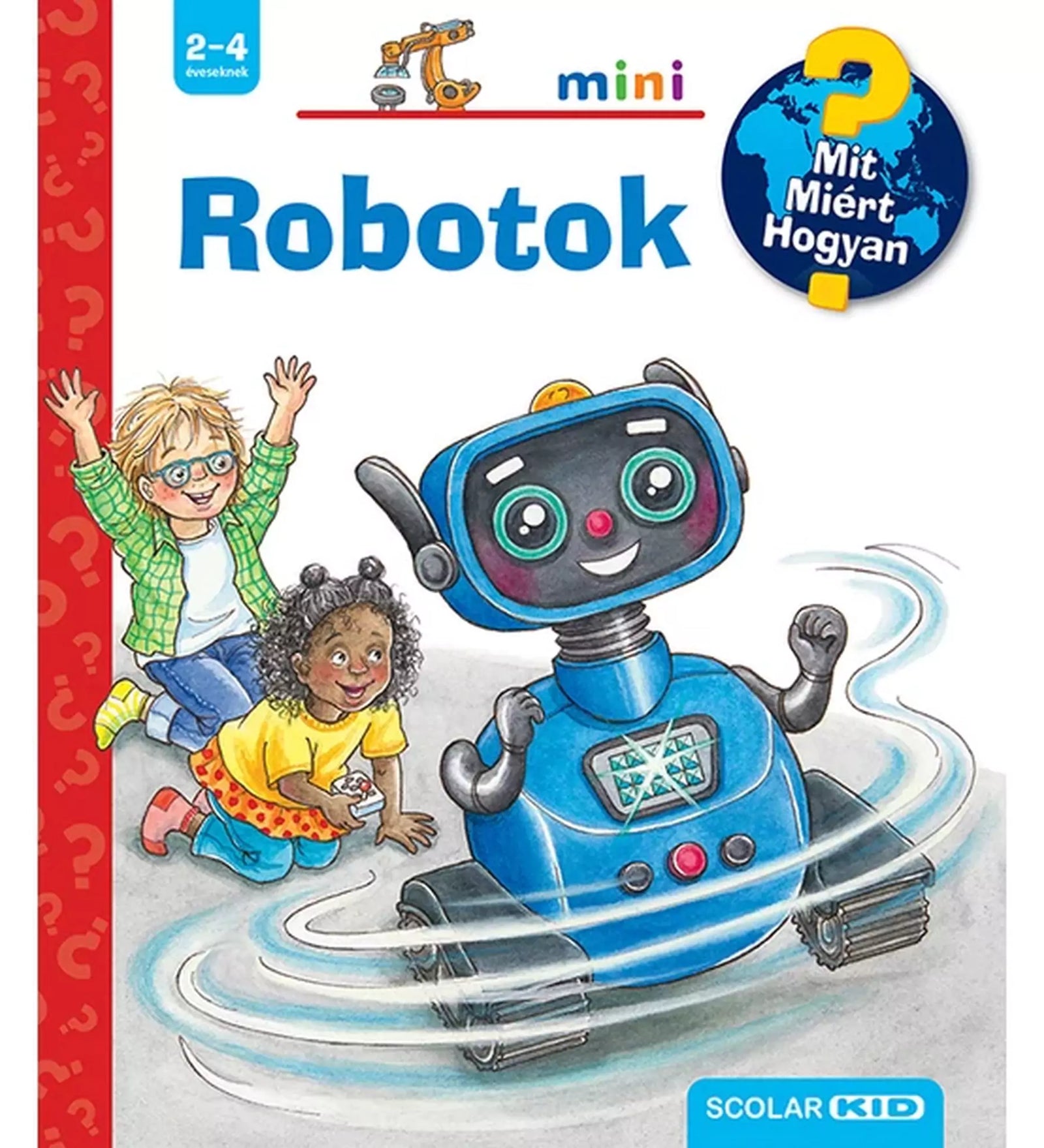 A „Robotok! Mit? Miért? Hogyan? Mini (71.)” című könyv borítója, vidám gyerekekkel és egy mosolygó kék robottal az előtérben.