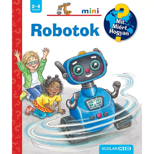 A „Robotok! Mit? Miért? Hogyan? Mini (71.)” című könyv borítója, vidám gyerekekkel és egy mosolygó kék robottal az előtérben.