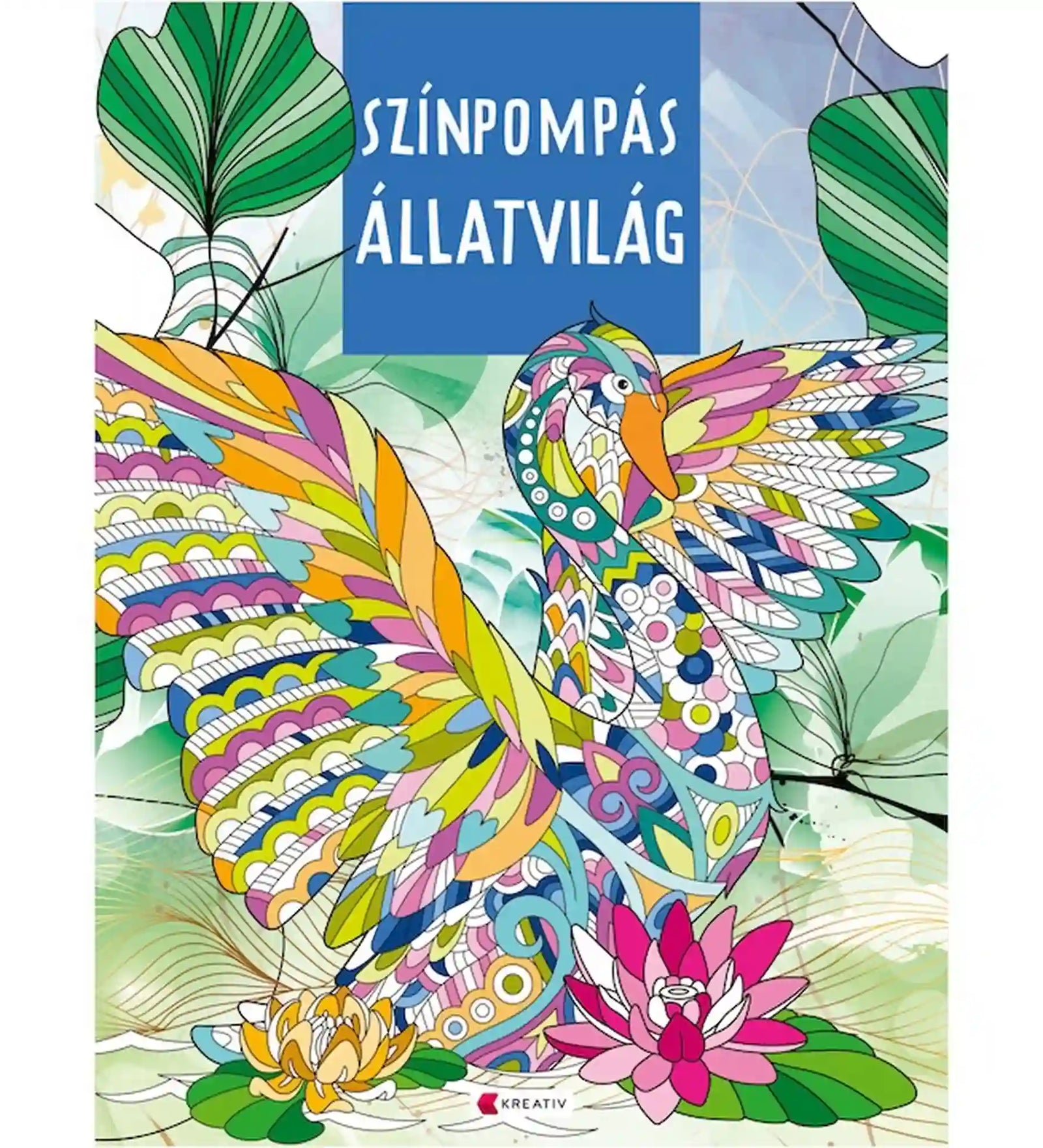 Színpompás állatvilág színezőfüzet borítója színes, díszes madárillusztrációval és virágmotívumokkal.