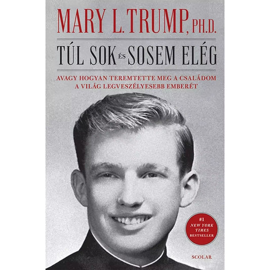 A túl sok és sosem elég: Avagy hogyan teremtette meg a családom a világ legveszélyesebb emberét könyv borítója, rajta Donald Trump fiatalkori fényképével.