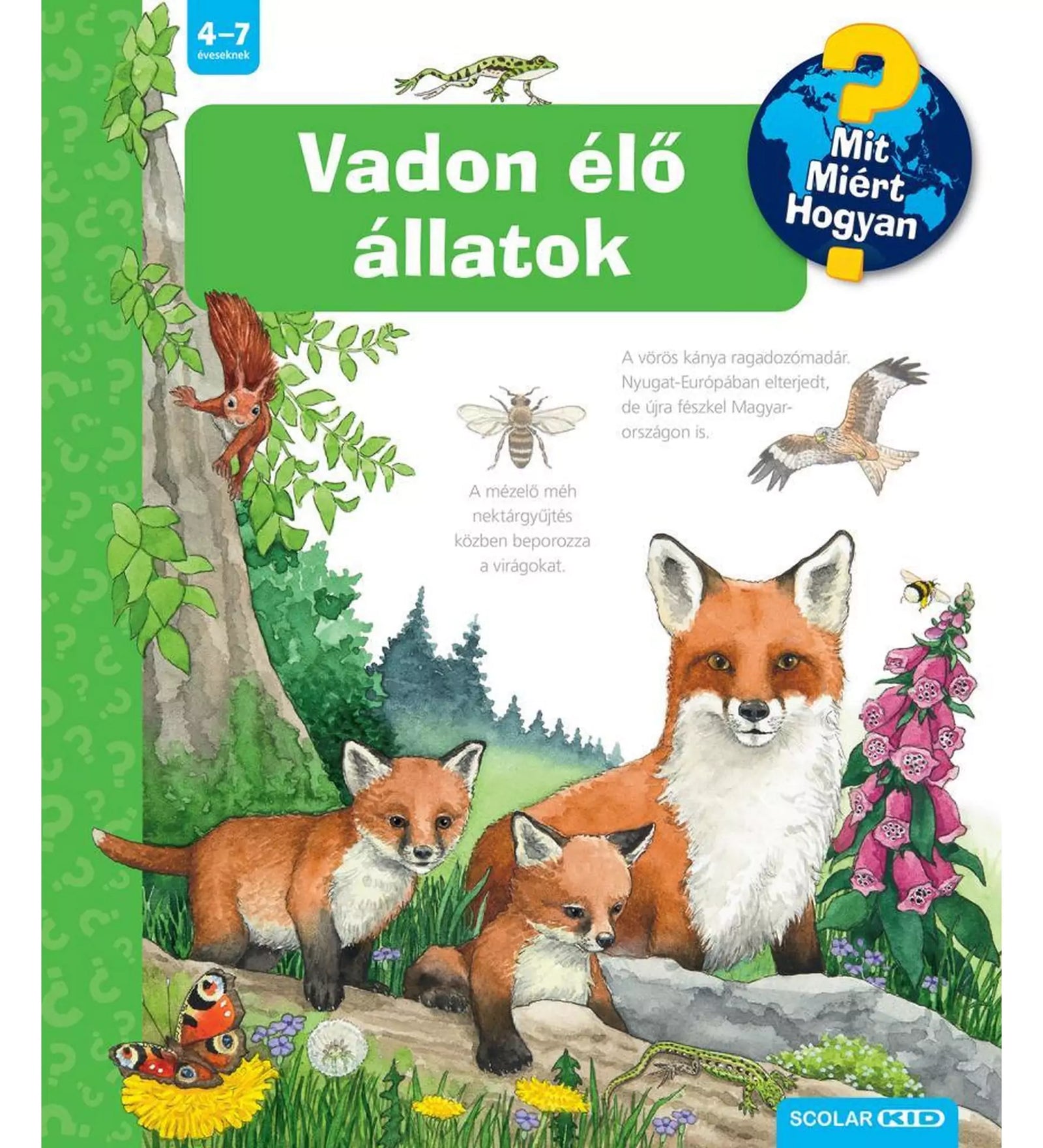 Vadon élő állatok Mit? Miért?Hogyan? (70.) magyar nyelvű könyv borítója mely a középpontban egy rókacsaládot és egyéb vadon élő állatokat jelenít meg.